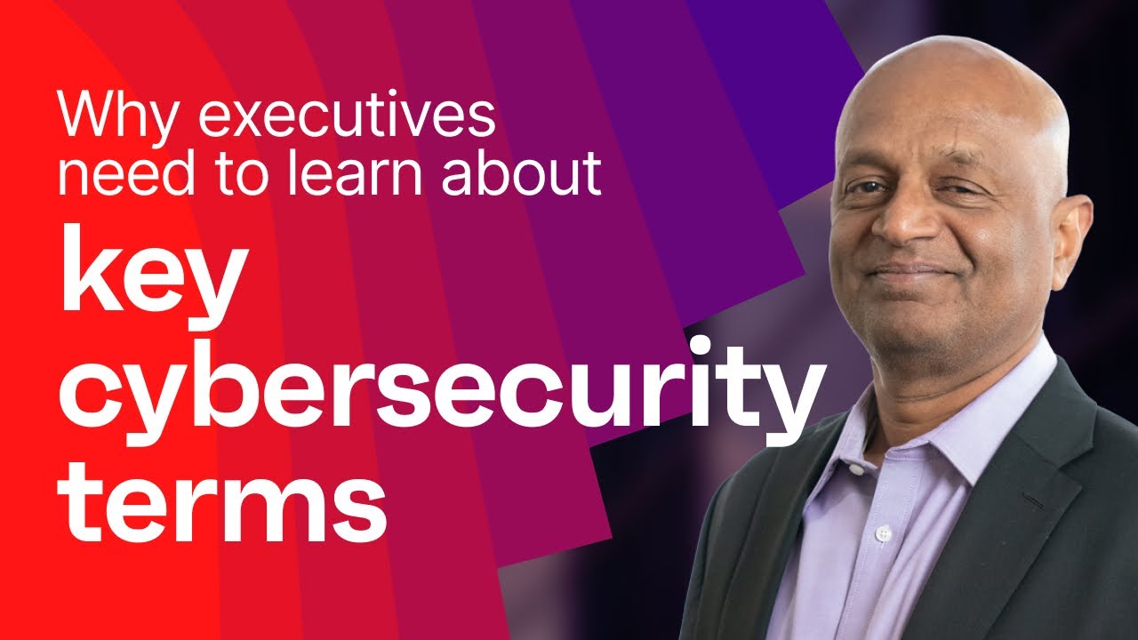 Why executives need to learn about key cybersecurity terms
